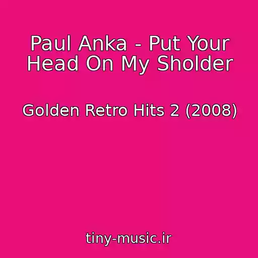 کاور آهنگ Paul Anka - Put Your Head On My Sholder از Golden Retro Hits 2 (2008)