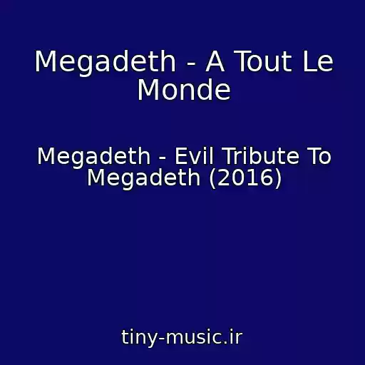 کاور آهنگ Megadeth - A Tout Le Monde از Megadeth - Evil Tribute To Megadeth (2016)