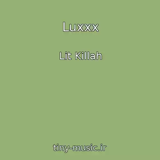 کاور آهنگ Luxxx از Lit Killah