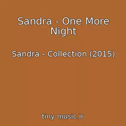 کاور آهنگ Sandra - One More Night از Sandra - Collection (2015)