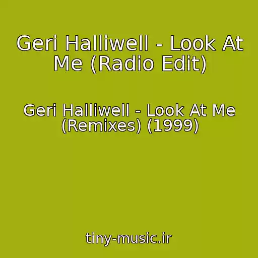 کاور آهنگ Geri Halliwell - Look At Me (Radio Edit) از Geri Halliwell - Look At Me (Remixes) (1999)