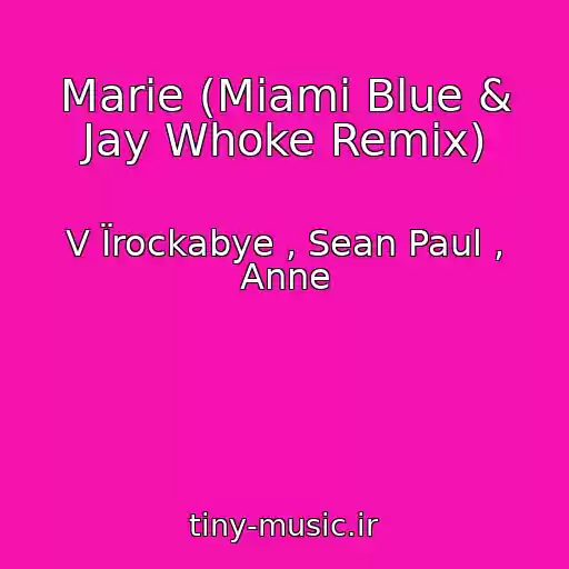 کاور آهنگ Marie (Miami Blue & Jay Whoke Remix) از V Їrockabye , Sean Paul , Anne