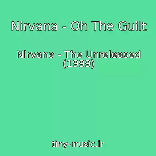 کاور آهنگ Nirvana - Oh The Guilt از Nirvana - The Unreleased (1999)