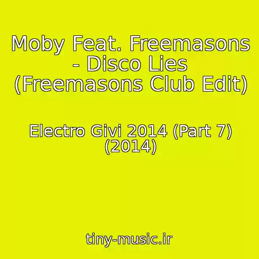 کاور آهنگ Moby Feat. Freemasons - Disco Lies (Freemasons Club Edit) از Electro Givi 2014 (Part 7) (2014)