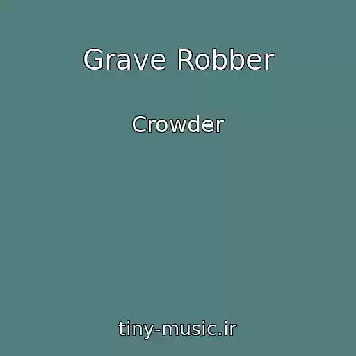 کاور آهنگ Grave Robber از Crowder