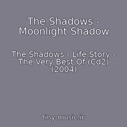 کاور آهنگ The Shadows - Moonlight Shadow از The Shadows - Life Story - The Very Best Of (Cd2) (2004)