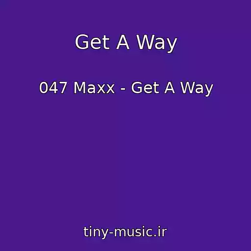 کاور آهنگ Get A Way از 047 Maxx - Get A Way