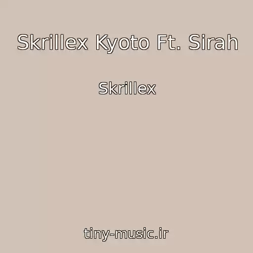 کاور آهنگ Skrillex Kyoto Ft. Sirah از Skrillex