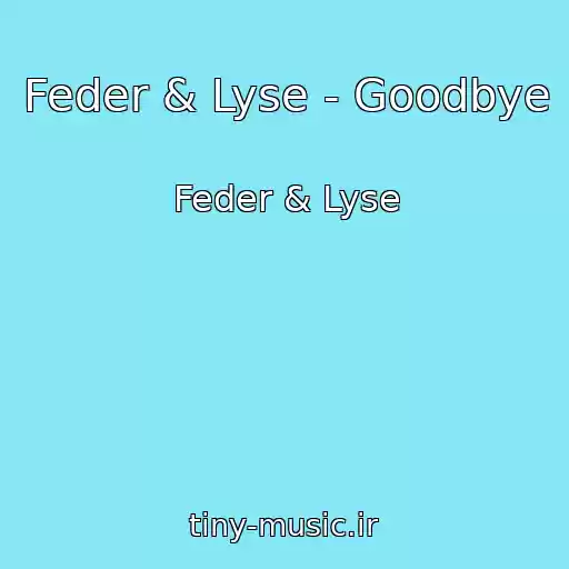 کاور آهنگ Feder & Lyse - Goodbye از Feder & Lyse