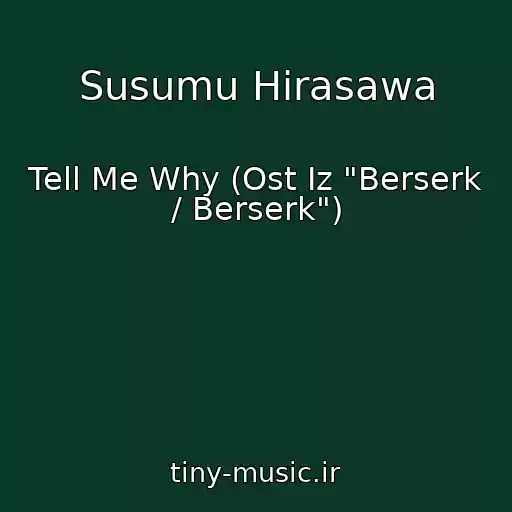 کاور آهنگ Susumu Hirasawa از Tell Me Why (Ost Iz "Berserk / Berserk")