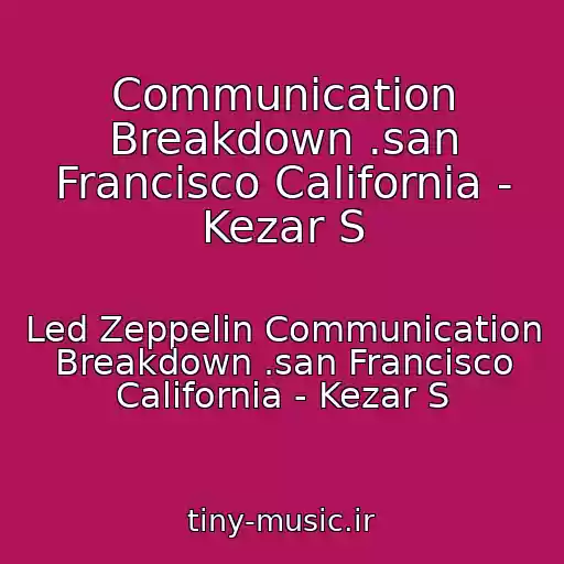 کاور آهنگ Communication Breakdown .san Francisco California - Kezar S از Led Zeppelin Communication Breakdown .san Francisco California - Kezar S