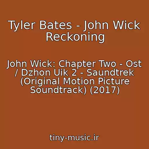 کاور آهنگ Tyler Bates - John Wick Reckoning از John Wick: Chapter Two - Ost / Dzhon Uik 2 - Saundtrek (Original Motion Picture Soundtrack) (2017)