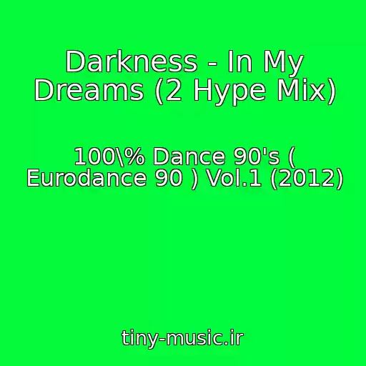 کاور آهنگ Darkness - In My Dreams (2 Hype Mix) از 100\% Dance 90's ( Eurodance 90 ) Vol.1 (2012)