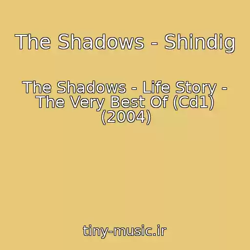 کاور آهنگ The Shadows - Shindig از The Shadows - Life Story - The Very Best Of (Cd1) (2004)