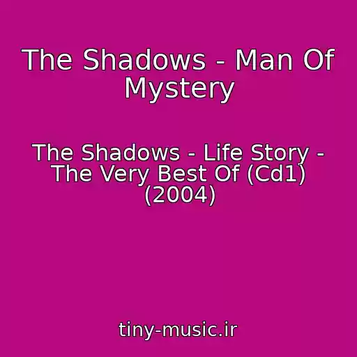 کاور آهنگ The Shadows - Man Of Mystery از The Shadows - Life Story - The Very Best Of (Cd1) (2004)