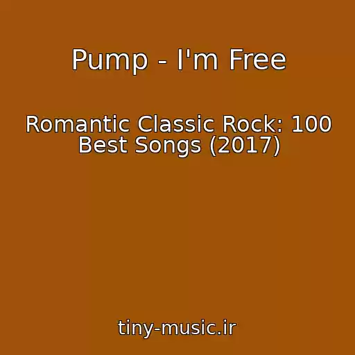 کاور آهنگ Pump - I'm Free از Romantic Classic Rock: 100 Best Songs (2017)