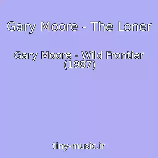 کاور آهنگ Gary Moore - The Loner از Gary Moore - Wild Frontier (1987)