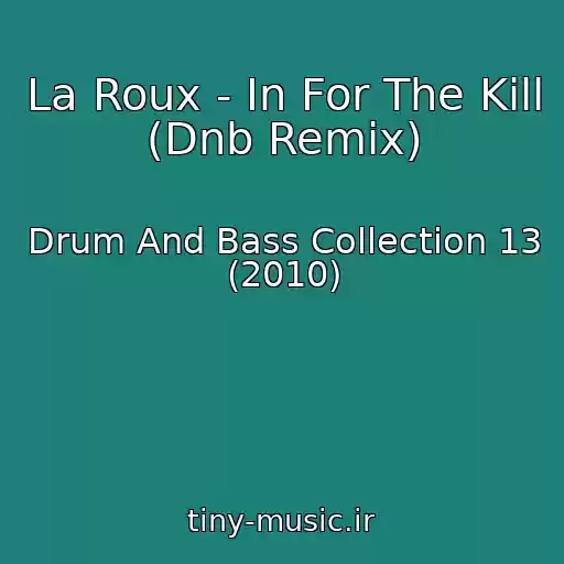 کاور آهنگ La Roux - In For The Kill (Dnb Remix) از Drum And Bass Collection 13 (2010)