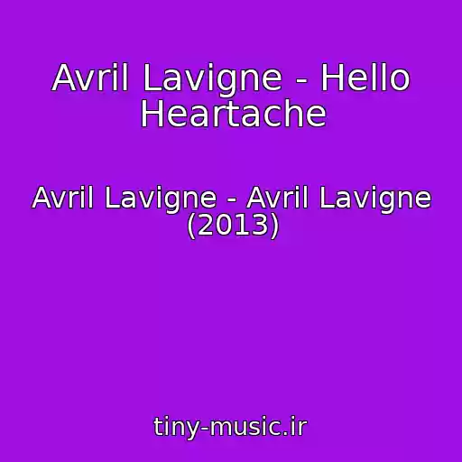 کاور آهنگ Avril Lavigne - Hello Heartache از Avril Lavigne - Avril Lavigne (2013)