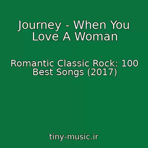 کاور آهنگ Journey - When You Love A Woman از Romantic Classic Rock: 100 Best Songs (2017)