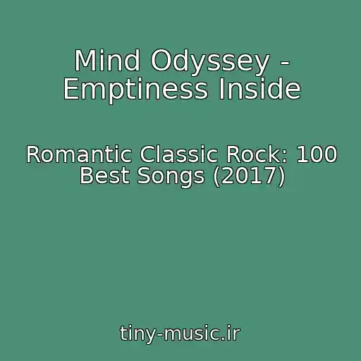 کاور آهنگ Mind Odyssey - Emptiness Inside از Romantic Classic Rock: 100 Best Songs (2017)