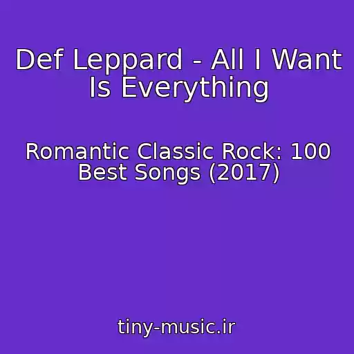 کاور آهنگ Def Leppard - All I Want Is Everything از Romantic Classic Rock: 100 Best Songs (2017)