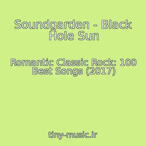 کاور آهنگ Soundgarden - Black Hole Sun از Romantic Classic Rock: 100 Best Songs (2017)