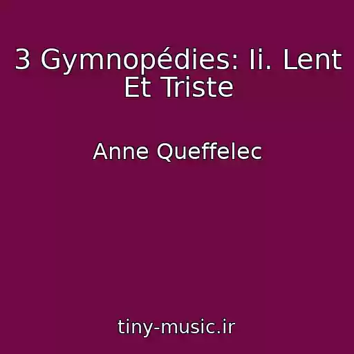 کاور آهنگ 3 Gymnopédies: Ii. Lent Et Triste از Anne Queffelec