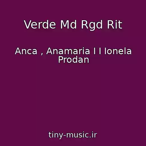 کاور آهنگ Verde Md Rgd Rit از Anca , Anamaria I I Ionela Prodan