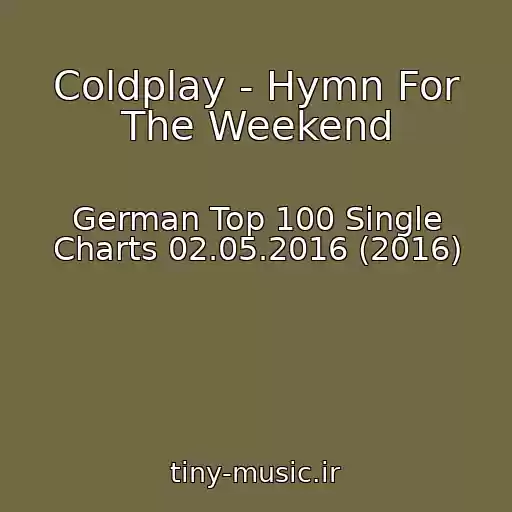 کاور آهنگ Coldplay - Hymn For The Weekend از German Top 100 Single Charts 02.05.2016 (2016)