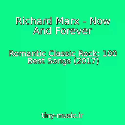 کاور آهنگ Richard Marx - Now And Forever از Romantic Classic Rock: 100 Best Songs (2017)