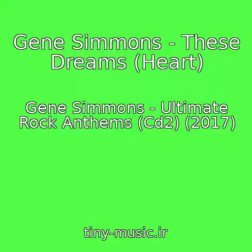 کاور آهنگ Gene Simmons - These Dreams (Heart) از Gene Simmons - Ultimate Rock Anthems (Cd2) (2017)
