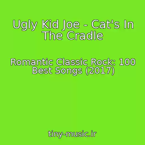 کاور آهنگ Ugly Kid Joe - Cat's In The Cradle از Romantic Classic Rock: 100 Best Songs (2017)