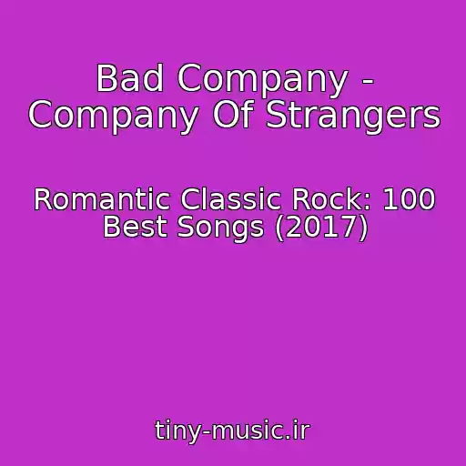 کاور آهنگ Bad Company - Company Of Strangers از Romantic Classic Rock: 100 Best Songs (2017)