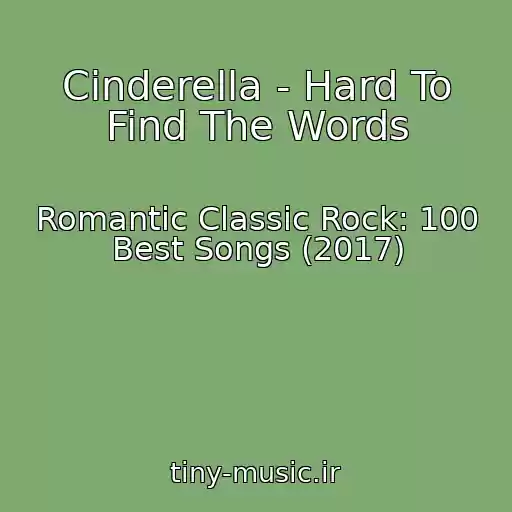 کاور آهنگ Cinderella - Hard To Find The Words از Romantic Classic Rock: 100 Best Songs (2017)