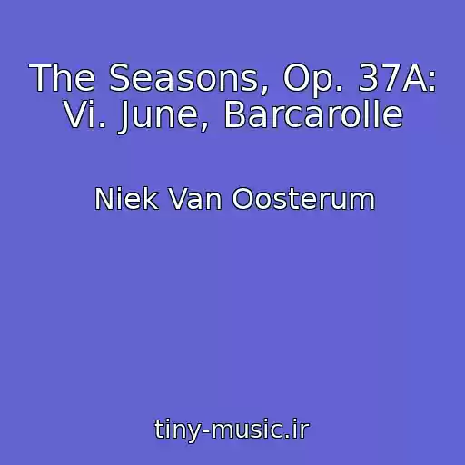کاور آهنگ The Seasons, Op. 37A: Vi. June, Barcarolle از Niek Van Oosterum