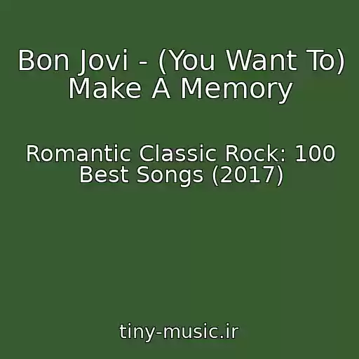 کاور آهنگ Bon Jovi - (You Want To) Make A Memory از Romantic Classic Rock: 100 Best Songs (2017)