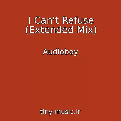 کاور آهنگ I Can't Refuse (Extended Mix) از Audioboy