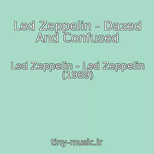 کاور آهنگ Led Zeppelin - Dazed And Confused از Led Zeppelin - Led Zeppelin (1969)