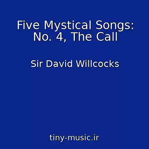 کاور آهنگ Five Mystical Songs: No. 4, The Call از Sir David Willcocks