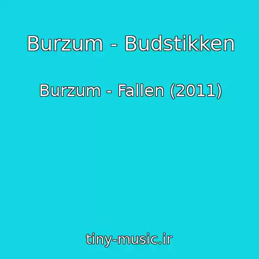 کاور آهنگ Burzum - Budstikken از Burzum - Fallen (2011)