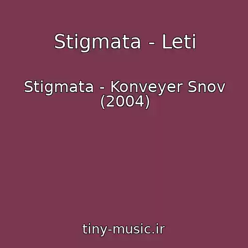 کاور آهنگ Stigmata - Leti از Stigmata - Konveyer Snov (2004)