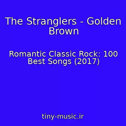 کاور آهنگ The Stranglers - Golden Brown از Romantic Classic Rock: 100 Best Songs (2017)