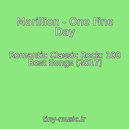 کاور آهنگ Marillion - One Fine Day از Romantic Classic Rock: 100 Best Songs (2017)