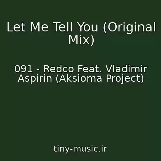کاور آهنگ Let Me Tell You (Original Mix) از 091 - Redco Feat. Vladimir Aspirin (Aksioma Project)