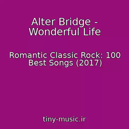 کاور آهنگ Alter Bridge - Wonderful Life از Romantic Classic Rock: 100 Best Songs (2017)