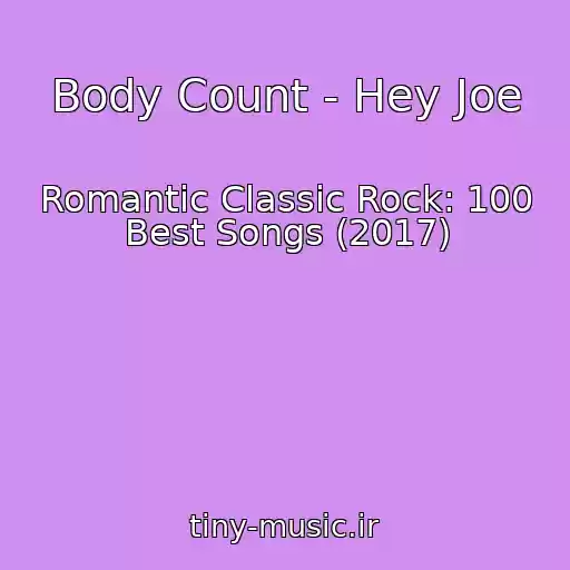 کاور آهنگ Body Count - Hey Joe از Romantic Classic Rock: 100 Best Songs (2017)