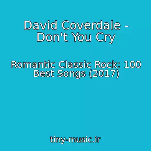کاور آهنگ David Coverdale - Don't You Cry از Romantic Classic Rock: 100 Best Songs (2017)