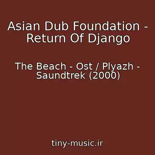 کاور آهنگ Asian Dub Foundation - Return Of Django از The Beach - Ost / Plyazh - Saundtrek (2000)