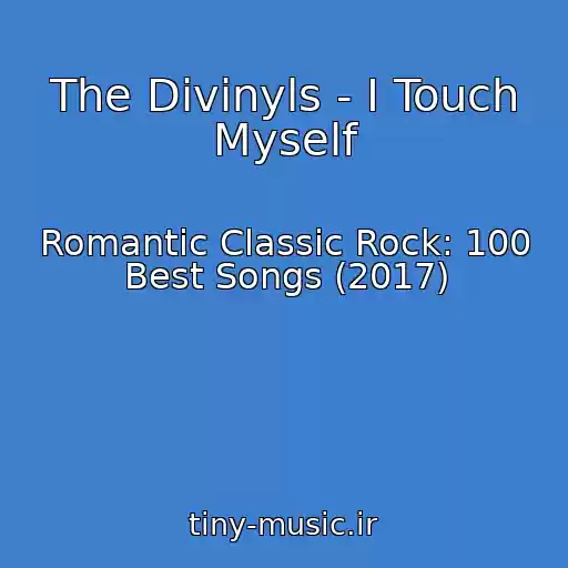 کاور آهنگ The Divinyls - I Touch Myself از Romantic Classic Rock: 100 Best Songs (2017)